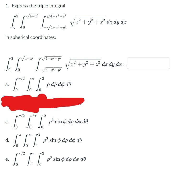 1 Express The Triple Integral 3 2 Dz Dy Da In Spherical Coordinates 4 X 4 X Y 1
