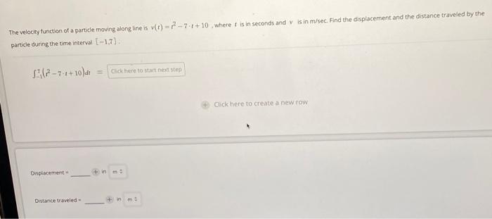 The Velocity Function Of A Particle Moving Along Line Is V T 2 7 1 10 Where Is In Seconds And V Is In M Sec Find The 1