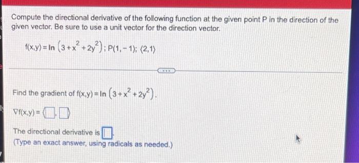 Compute The Directional Derivative Of The Following Function At The Given Point P In The Direction Of The Given Vector 1