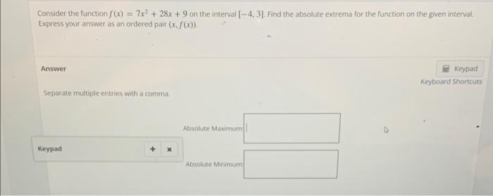 Consider The Function F X 7x 28x 9 On The Interval 4 3 Find The Absolute Extrema For The Function On The Give 1