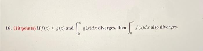 80x 16 10 Points If F X G X And G X Dx Diverges Then F Fox F X Dx Also Diverges 1