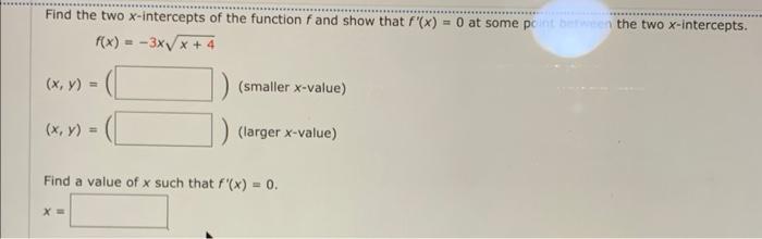 Find The Two X Intercepts Of The Function F And Show That F X 0 At Some Point Between The Two X Intercepts F X 3x 1