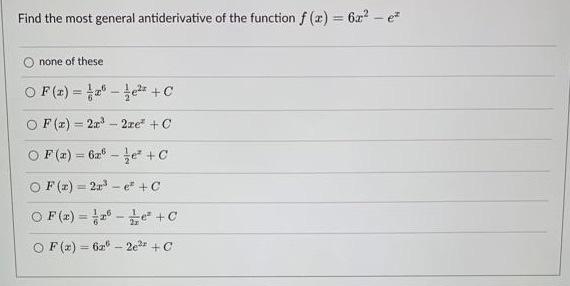 Find The Most General Antiderivative Of The Function F X 6x E None Of These Of X C F X 2x 2re C O F X 1