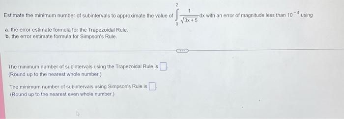 Estimate The Minimum Number Of Subintervals To Approximate The Value Of 0 A The Error Estimate Formula For The Trapezoi 1