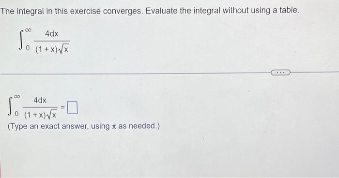 The Integral In This Exercise Converges Evaluate The Integral Without Using A Table 4dx So 1 X X 4dx So 1 X X Ty 1