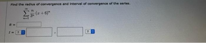 Find The Radius Of Convergence And Interval Of Convergence Of The Series Enter Your Answer As An Improper Fraction 0 2