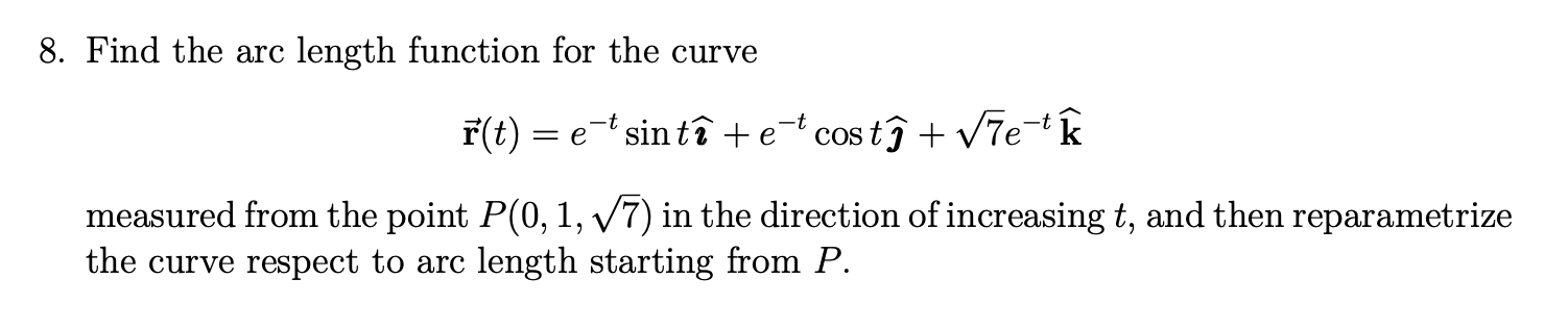 8 Find The Arc Length Function For The Curve T R T Etsinti Et Costj 7e K Measured From The Point P 0 1 7 I 1