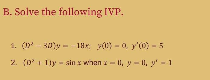 B Solve The Following Ivp 1 D 3d Y 18x Y 0 0 Y 0 5 2 D 1 Y Sin X When X 0 Y 0 Y 1 1