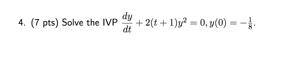 4 7 Pts Solve The Ivp Dy Dt 2 T 1 Y 0 Y 0 1 8 1