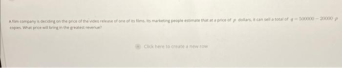 A Film Company Is Deciding On The Price Of The Video Release Of One Of Its Films Its Marketing People Estimate That At 1