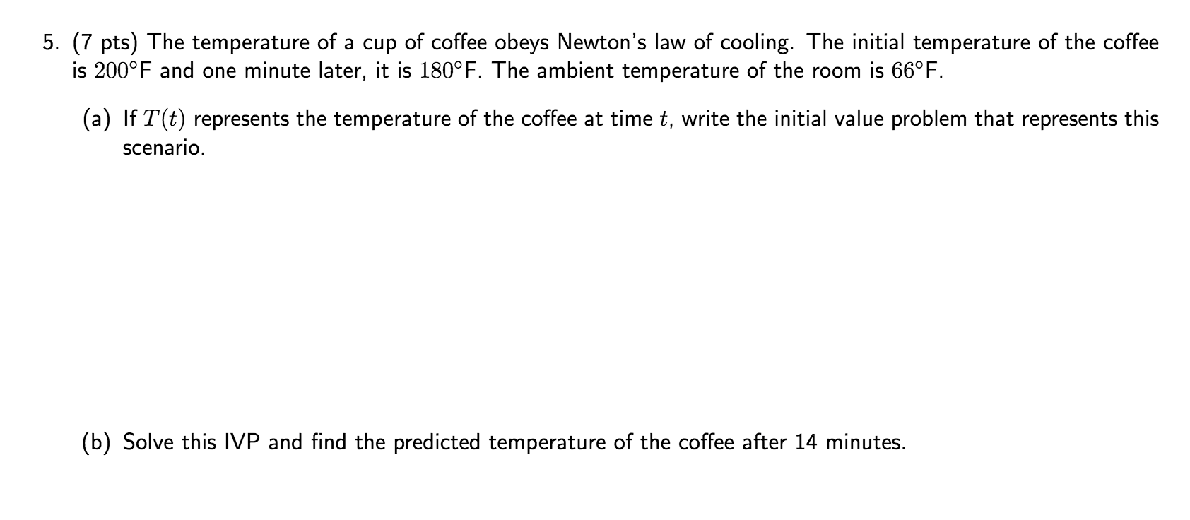 5 7 Pts The Temperature Of A Cup Of Coffee Obeys Newton S Law Of Cooling The Initial Temperature Of The Coffee Is 20 1