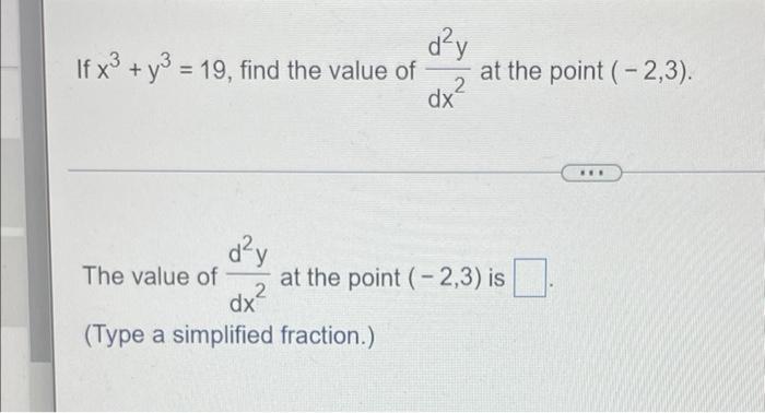 If X Y3 19 Find The Value Of The Value Of D Y D Y 2 Dx Dx Type A Simplified Fraction At The Point 2 3 At 1