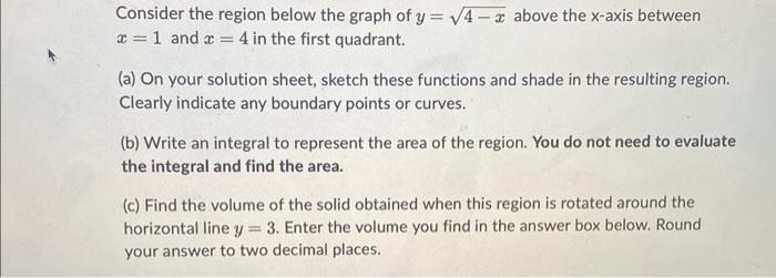 Consider The Region Below The Graph Of Y 4 X Above The X Axis Between X 1 And X 4 In The First Quadrant A On Y 1