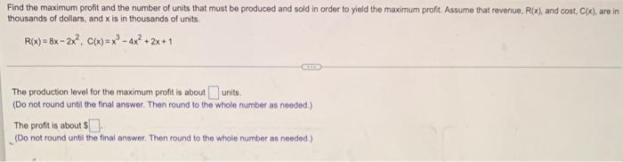 Find The Maximum Profit And The Number Of Units That Must Be Produced And Sold In Order To Yield The Maximum Profit Ass 1