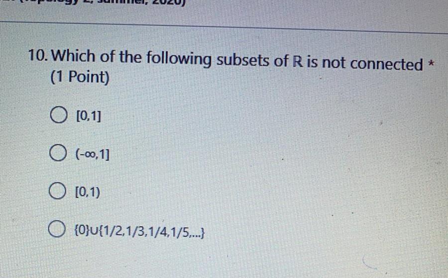 10 Which Of The Following Subsets Of R Is Not Connected 1 Point O 0 1 0 00 1 O 0 1 O 0 U 1 2 1 3 1 4 1 5 1