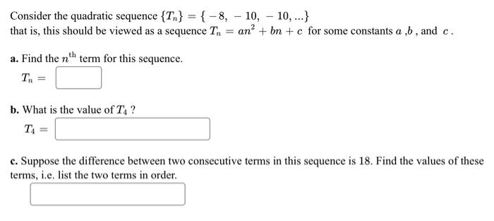 Consider The Quadratic Sequence T 8 10 10 That Is This Should Be Viewed As A Sequence T An Bn C F 1