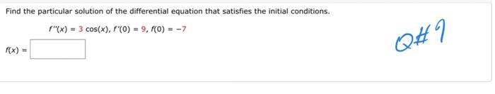 Find The Particular Solution Of The Differential Equation That Satisfies The Initial Conditions F X 3 Cos X F 0 1