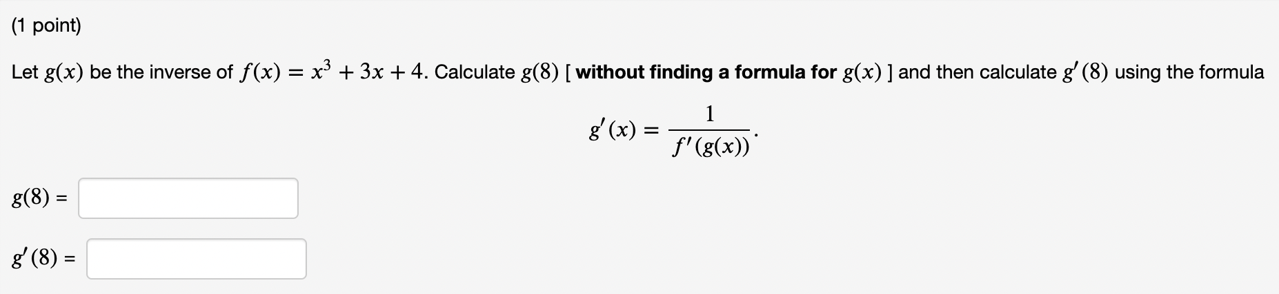 1 Point Let G X Be The Inverse Of F X X 3x 4 Calculate G 8 Without Finding A Formula For G X And Then Ca 1