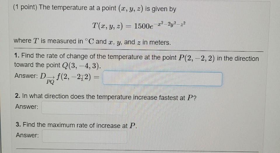 1 Point The Temperature At A Point X Y Z Is Given By T X Y Z 1500e 2 2 Where T Is Measured In C And X Y 1