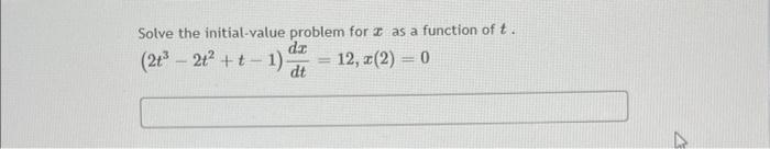 Solve The Initial Value Problem For Z As A Function Of T Dz 2 2t T 1 12 X 2 0 Dt A 1