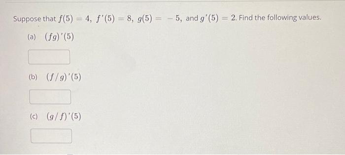 Suppose That F 5 4 F 5 8 G 5 5 And G 5 2 Find The Following Values A Fg 5 B F G 5 C G 1