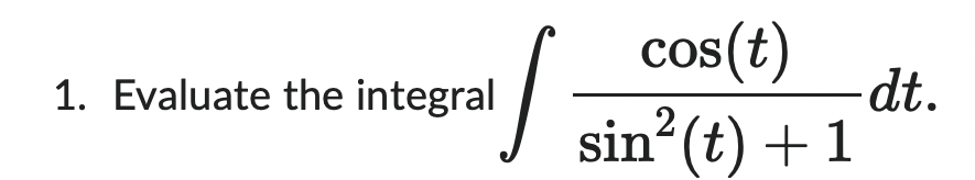 Cos T Sin T 1 1 Evaluate The Integral S Dt 1
