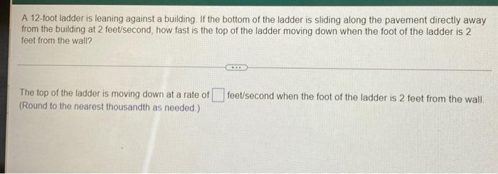 A 12 Foot Ladder Is Leaning Against A Building If The Bottom Of The Ladder Is Sliding Along The Pavement Directly Away 1