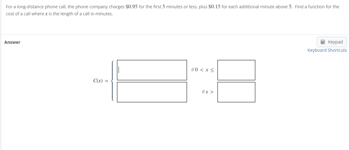 For A Long Distance Phone Call The Phone Company Charges 0 95 For The First 5 Minutes Or Less Plus 0 15 For Each Add 1