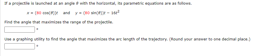 If A Projectile Is Launched At An Angle With The Horizontal Its Parametric Equations Are As Follows X 80 Cos 8 T A 1