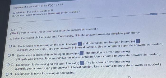 Suppose The Derivative Of Fis F X X 15 A What Are The Critical Points Of 1 B On What Open Intervals Is Fincreasing 1