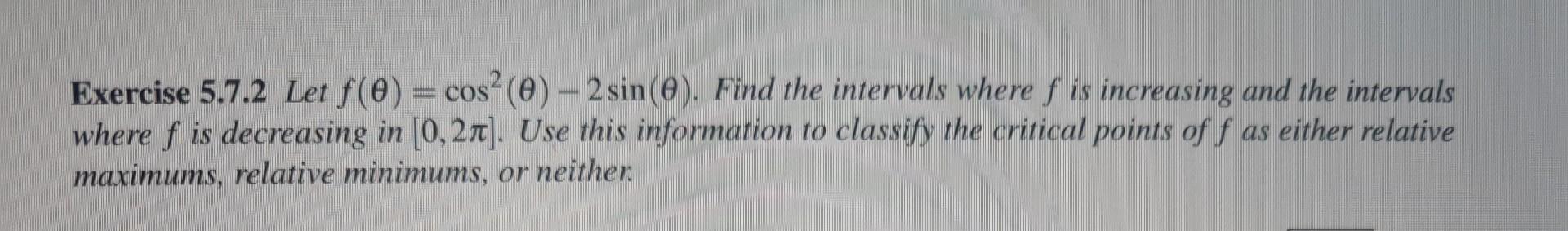 Exercise 5 7 2 Let F 0 Cos 0 2 Sin 0 Find The Intervals Where F Is Increasing And The Intervals Where F Is Dec 1