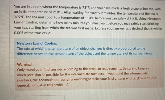 You Are In A Room Where The Temperature Is 73 F And You Have Made A Fresh A Cup Of Hot Tea With An Initial Temperature 1