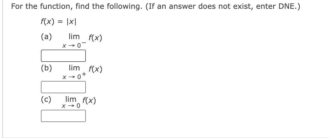 For The Function Find The Following If An Answer Does Not Exist Enter Dne F X X A B C Lim F X X 0 Lim 1