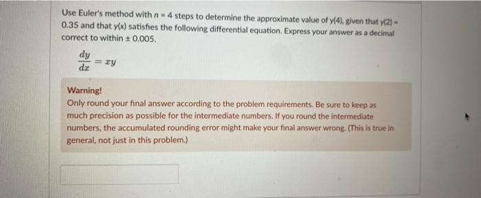 Use Euler S Method With N 4 Steps To Determine The Approximate Value Of Y 4 Given That Y 2 0 35 And That Y X Sat 1