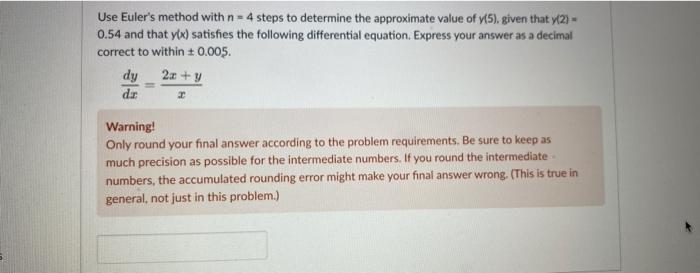 Use Euler S Method With N 4 Steps To Determine The Approximate Value Of Y 4 Given That Y 2 0 35 And That Y X Sat 2