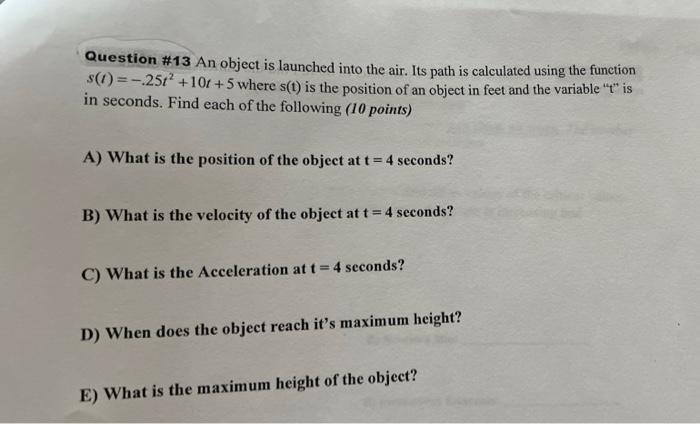Question 13 An Object Is Launched Into The Air Its Path Is Calculated Using The Function S T 25t 10 5 Where S T 1