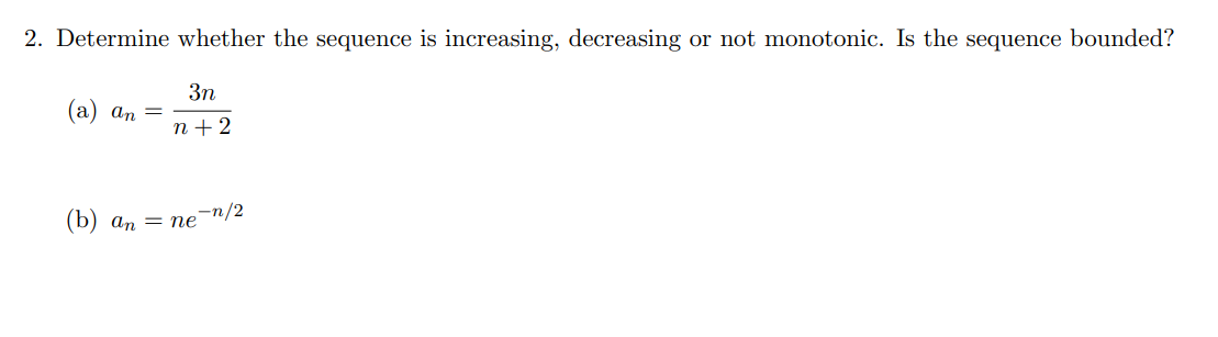 2 Determine Whether The Sequence Is Increasing Decreasing Or Not Monotonic Is The Sequence Bounded 3n N 2 A An 1