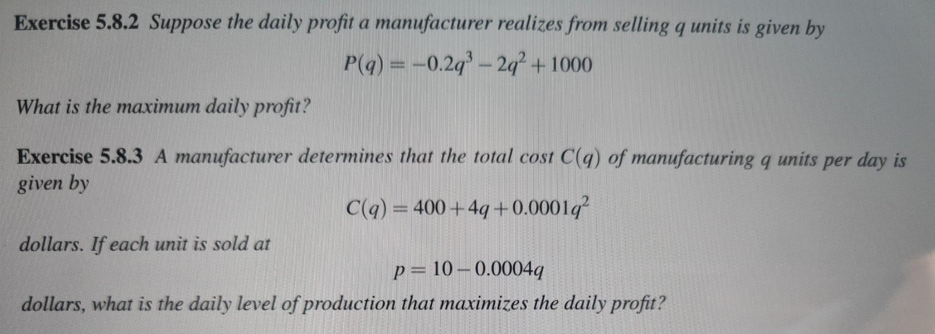 Exercise 5 8 2 Suppose The Daily Profit A Manufacturer Realizes From Selling Q Units Is Given By P Q 0 2q 2q 1 1