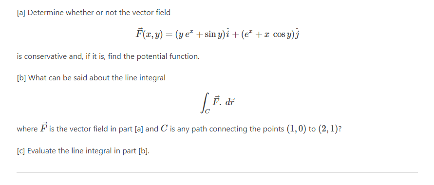 A Determine Whether Or Not The Vector Field F X Y Y E Sin Y I Ea X Cosy J Is Conservative And If It Is 1
