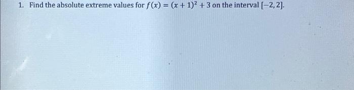 1 Find The Absolute Extreme Values For F X X 1 3 On The Interval 2 2 1