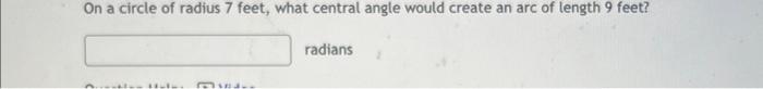 On A Circle Of Radius 7 Feet What Central Angle Would Create An Arc Of Length 9 Feet Radians 1