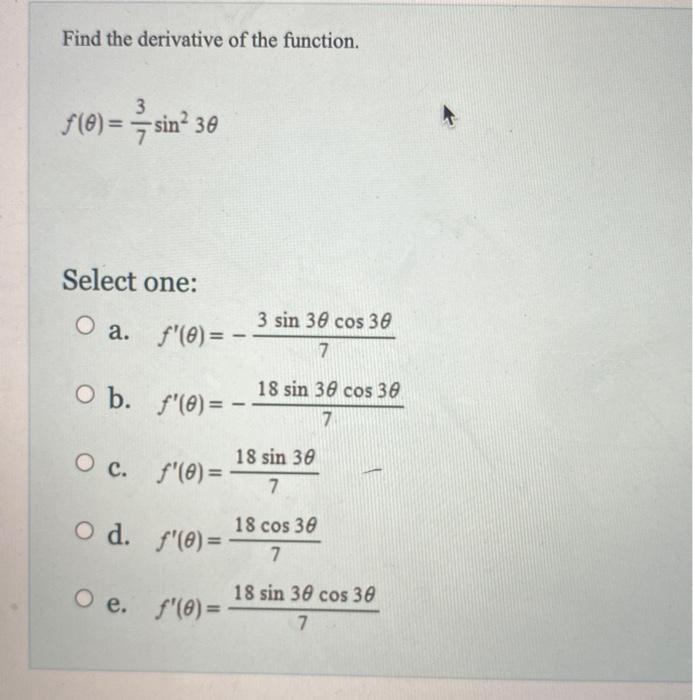 Find The Derivative Of The Function 3 F 0 Sin 30 Select One O A O B F 0 F 0 O C F 0 O D F 0 O E 1