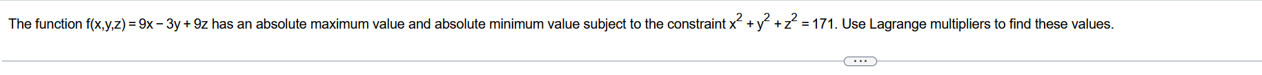 The Function F X Y Z 9x 3y 9z Has An Absolute Maximum Value And Absolute Minimum Value Subject To The Constraint 1