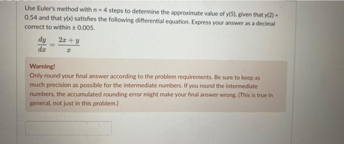 Use Euler S Method With N 4 Steps To Determine The Approximate Value Of Y 5 Given That Y 2 0 54 And That Y X Sat 1