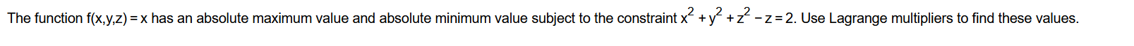 The Function F X Y Z X Has An Absolute Maximum Value And Absolute Minimum Value Subject To The Constraint X Y Z 1
