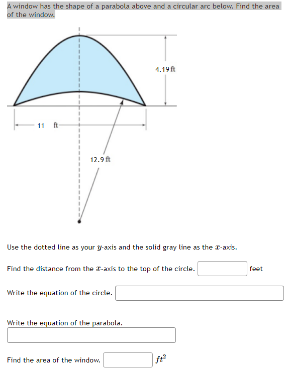 A Window Has The Shape Of A Parabola Above And A Circular Arc Below Find The Area Of The Window 11 Ft 12 9 Ft Use The 1