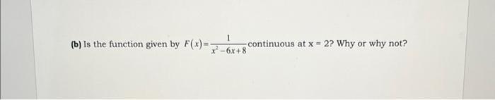 1 X 6x 8 B Is The Function Given By F X Continuous At X 2 Why Or Why Not 1