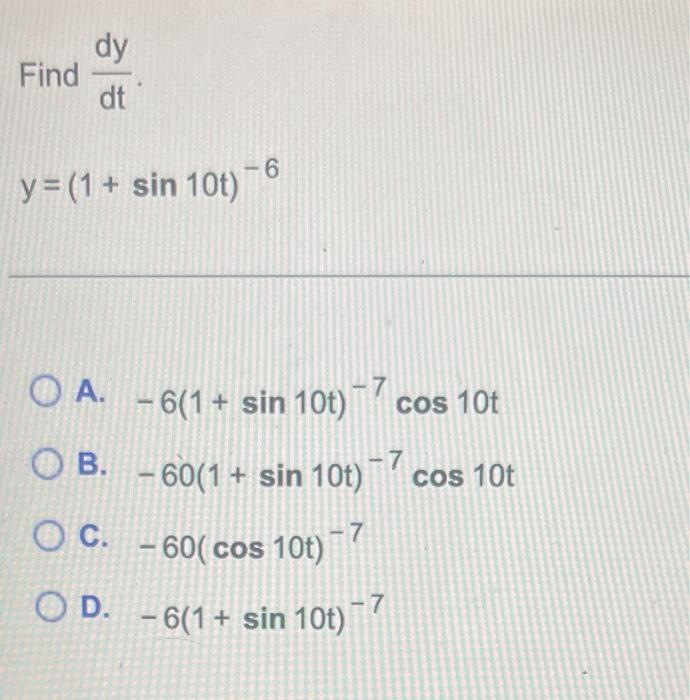 Dy Dt Y 1 Sin 10t 6 Find Oa 6 1 Sin 10t Cos 10t Ob 60 1 Sin 10t Cos 10t O C 60 Cos 10t O D 7 6 1 S 1