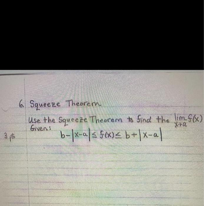 3 Pts 6 Squeeze Theorern Use The Squeeze Theorem To Find The Lim F X Given Xa B X A F X B X A 4 Given S X 1