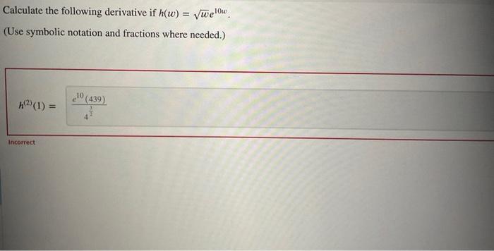 Calculate The Following Derivative If H W Welow 10w Use Symbolic Notation And Fractions Where Needed 2 1 1